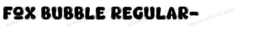 Fox Bubble Regular字体转换